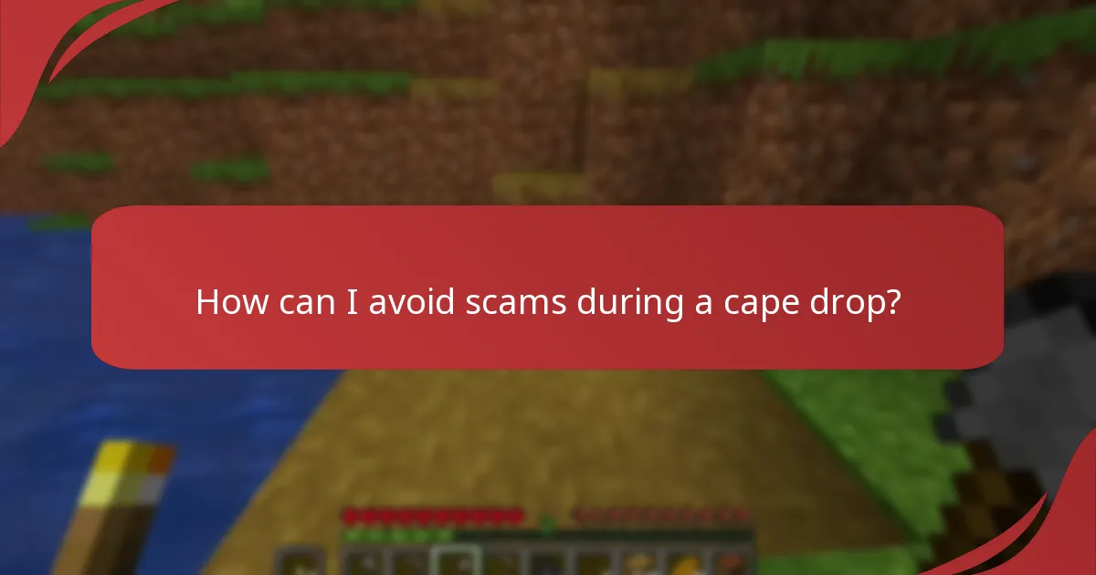 What security tips should I follow during a cape drop?