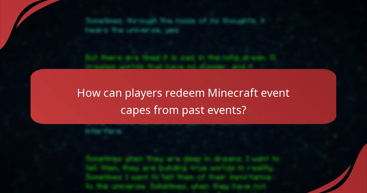 How can players redeem Minecraft event capes from past events?