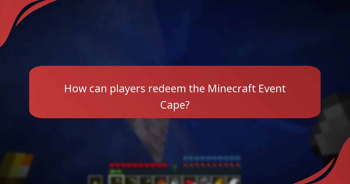 How can players redeem the Minecraft Event Cape?