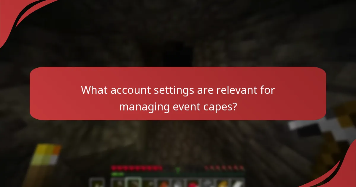What account settings are relevant for managing event capes?