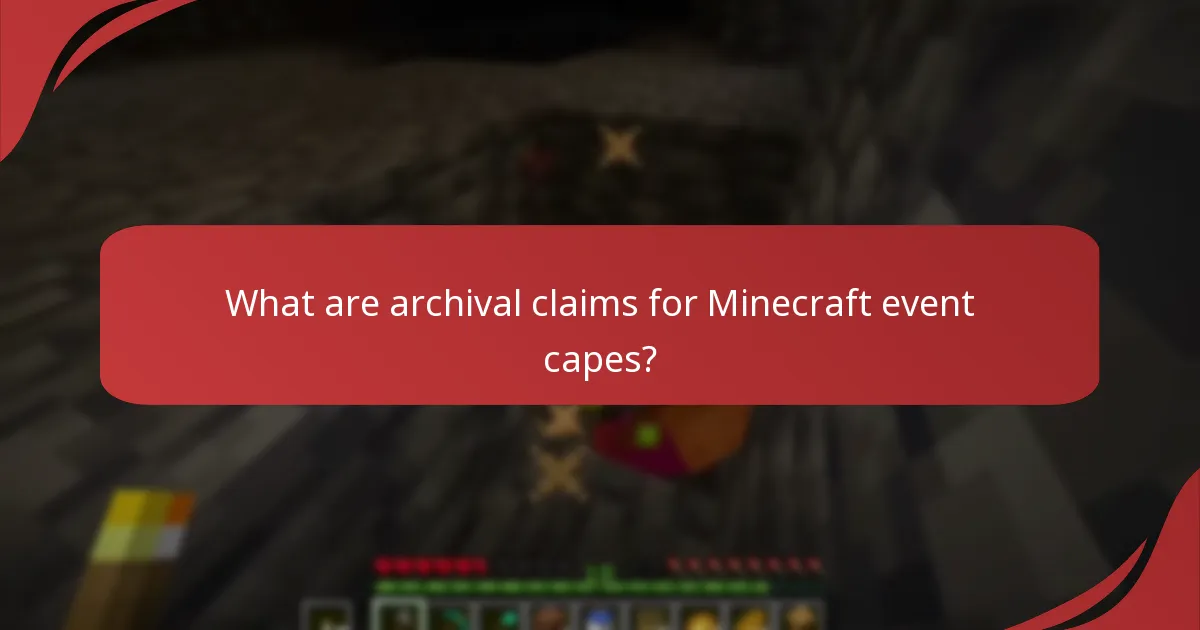 What are archival claims for Minecraft event capes?