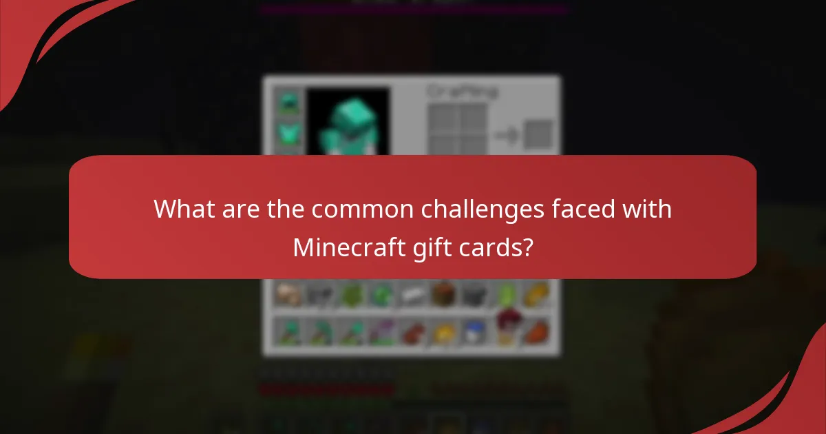 What are the common challenges faced with Minecraft gift cards?