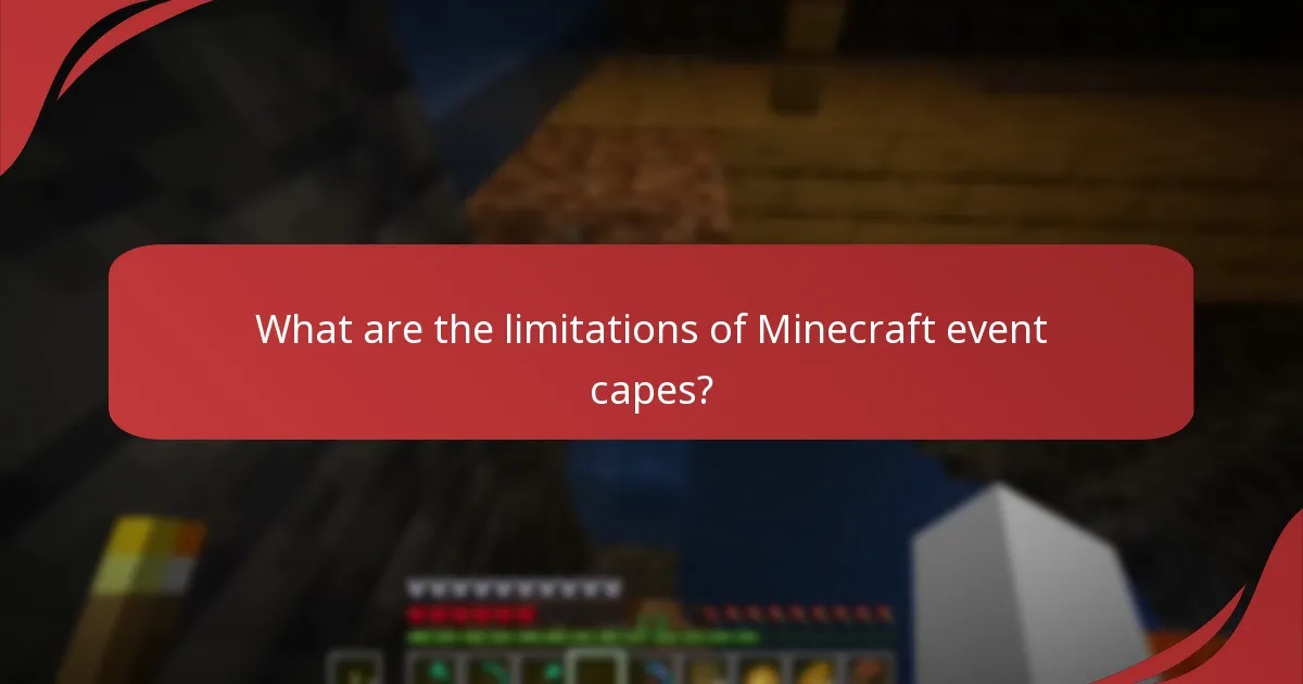 What are the limitations of Minecraft event capes?