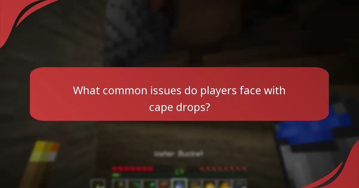 Where can I find support resources for cape drop issues?