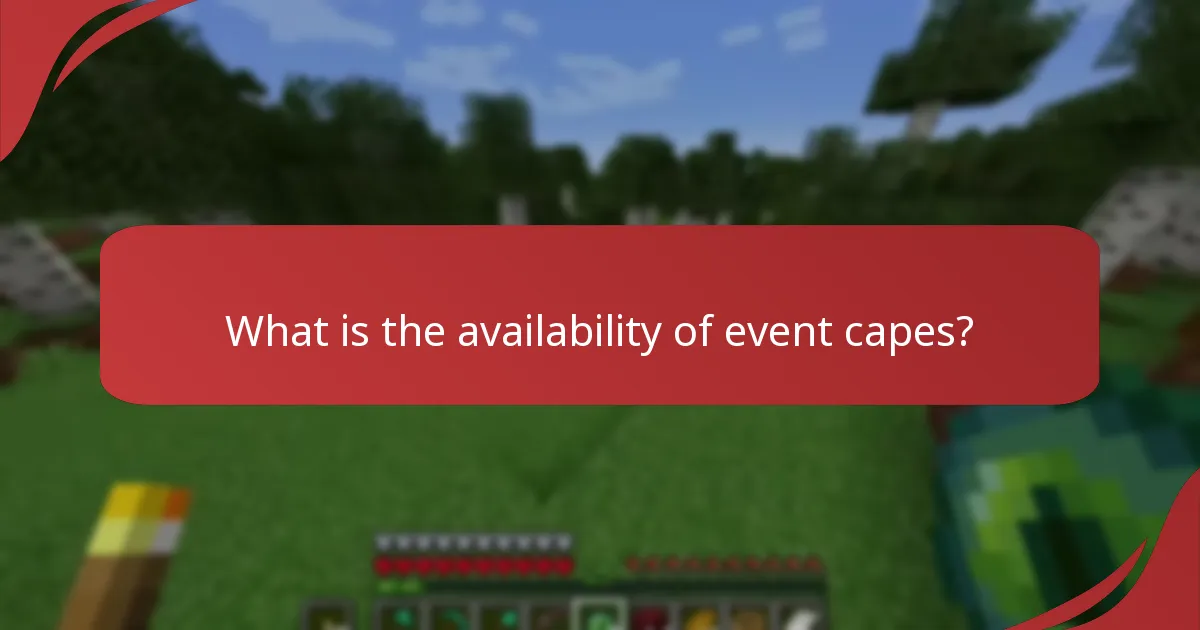 What is the availability of event capes?